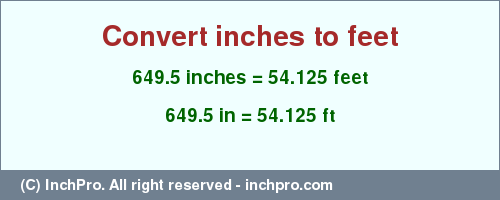 Result converting 649.5 inches to ft = 54.125 feet