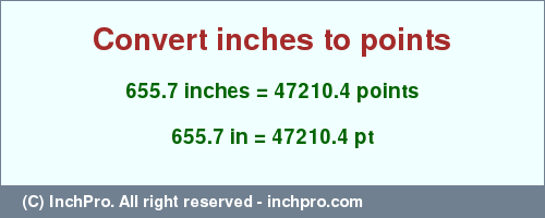Result converting 655.7 inches to pt = 47210.4 points