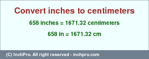 Result converting 658 inches to cm = 1671.32 centimeters