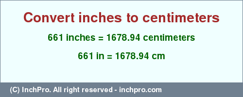 Result converting 661 inches to cm = 1678.94 centimeters