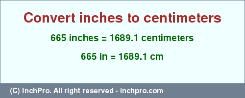 Result converting 665 inches to cm = 1689.1 centimeters
