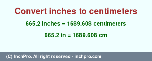 Result converting 665.2 inches to cm = 1689.608 centimeters