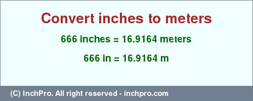 Result converting 666 inches to m = 16.9164 meters