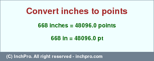 Result converting 668 inches to pt = 48096.0 points