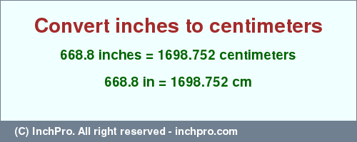 Result converting 668.8 inches to cm = 1698.752 centimeters