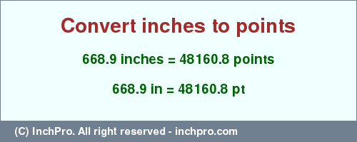 Result converting 668.9 inches to pt = 48160.8 points