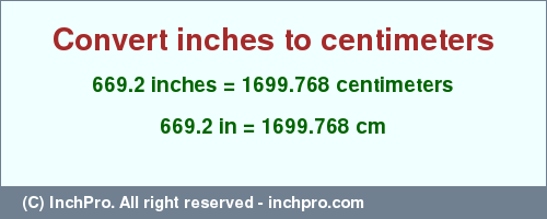 Result converting 669.2 inches to cm = 1699.768 centimeters