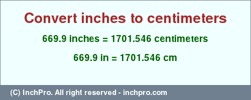 Result converting 669.9 inches to cm = 1701.546 centimeters