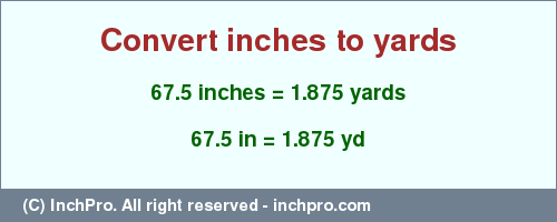 Result converting 67.5 inches to yd = 1.875 yards