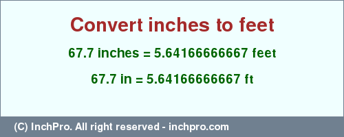 Result converting 67.7 inches to ft = 5.64166666667 feet