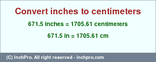 Result converting 671.5 inches to cm = 1705.61 centimeters