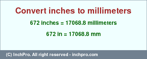 Result converting 672 inches to mm = 17068.8 millimeters