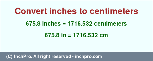 Result converting 675.8 inches to cm = 1716.532 centimeters