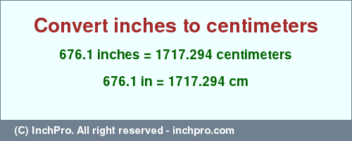 Result converting 676.1 inches to cm = 1717.294 centimeters