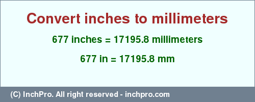 Result converting 677 inches to mm = 17195.8 millimeters