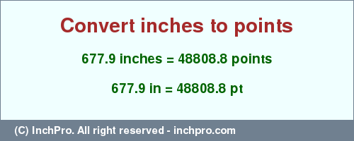 Result converting 677.9 inches to pt = 48808.8 points