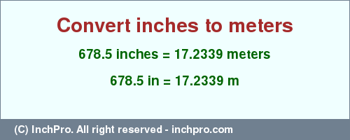 Result converting 678.5 inches to m = 17.2339 meters