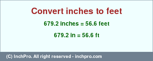 Result converting 679.2 inches to ft = 56.6 feet