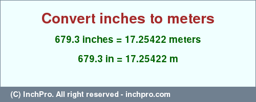 Result converting 679.3 inches to m = 17.25422 meters