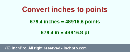 Result converting 679.4 inches to pt = 48916.8 points
