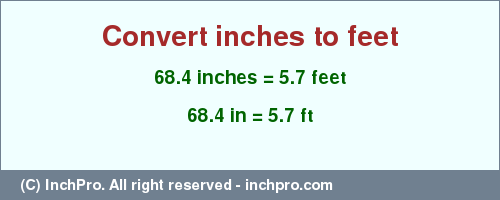 Result converting 68.4 inches to ft = 5.7 feet