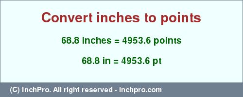 Result converting 68.8 inches to pt = 4953.6 points