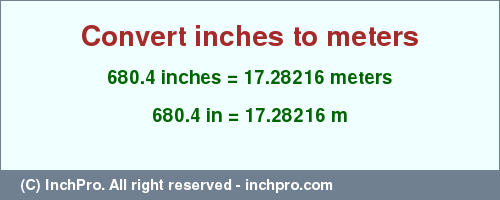 Result converting 680.4 inches to m = 17.28216 meters