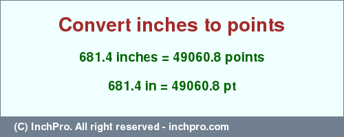Result converting 681.4 inches to pt = 49060.8 points