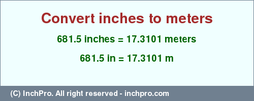 Result converting 681.5 inches to m = 17.3101 meters