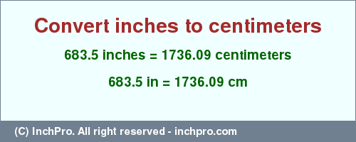 Result converting 683.5 inches to cm = 1736.09 centimeters