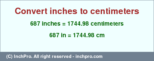 Result converting 687 inches to cm = 1744.98 centimeters