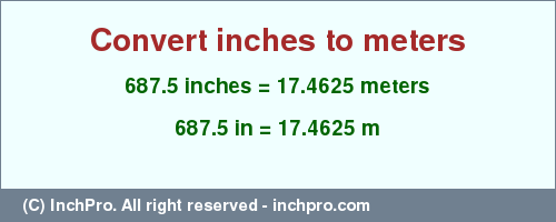 Result converting 687.5 inches to m = 17.4625 meters