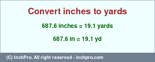 Result converting 687.6 inches to yd = 19.1 yards