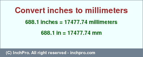 Result converting 688.1 inches to mm = 17477.74 millimeters