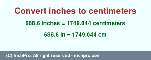 Result converting 688.6 inches to cm = 1749.044 centimeters