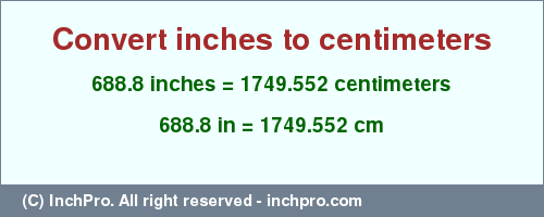 Result converting 688.8 inches to cm = 1749.552 centimeters