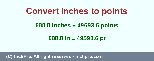 Result converting 688.8 inches to pt = 49593.6 points