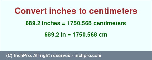 Result converting 689.2 inches to cm = 1750.568 centimeters