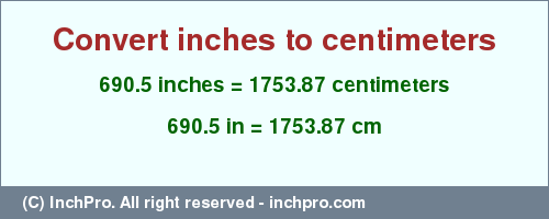 Result converting 690.5 inches to cm = 1753.87 centimeters