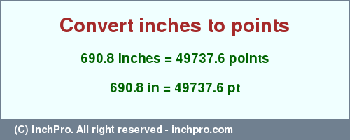 Result converting 690.8 inches to pt = 49737.6 points