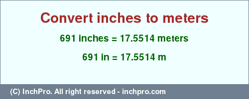 Result converting 691 inches to m = 17.5514 meters