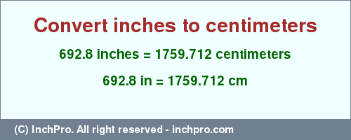 Result converting 692.8 inches to cm = 1759.712 centimeters
