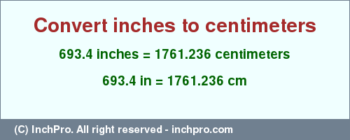 Result converting 693.4 inches to cm = 1761.236 centimeters