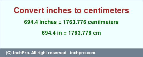 Result converting 694.4 inches to cm = 1763.776 centimeters