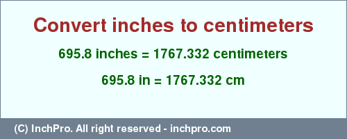 Result converting 695.8 inches to cm = 1767.332 centimeters