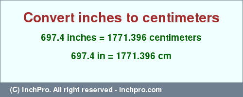 Result converting 697.4 inches to cm = 1771.396 centimeters