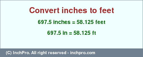 Result converting 697.5 inches to ft = 58.125 feet