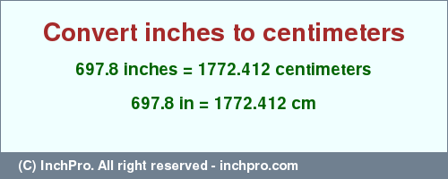 Result converting 697.8 inches to cm = 1772.412 centimeters