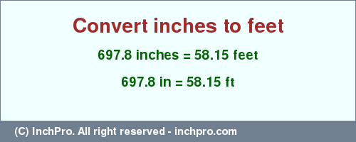 Result converting 697.8 inches to ft = 58.15 feet