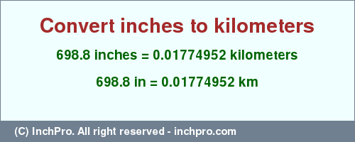 Result converting 698.8 inches to km = 0.01774952 kilometers